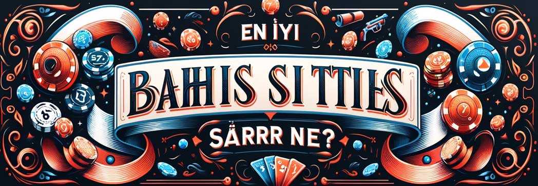 En İyi Bahis Sitelerinin Sırrı