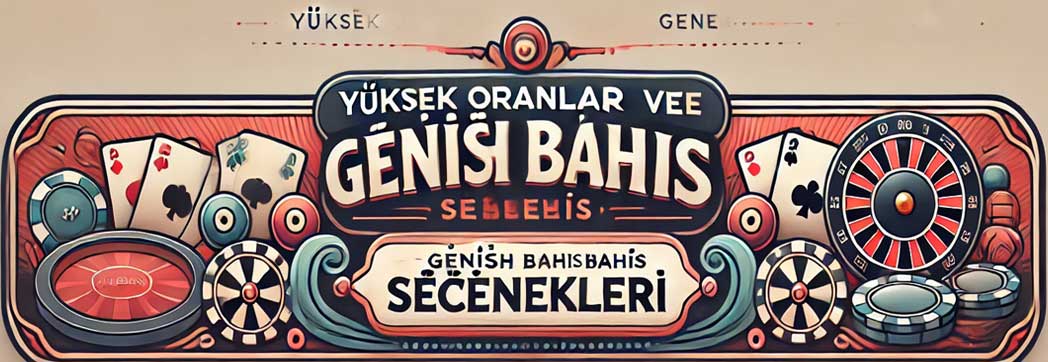 Yüksek Oranlar ve Geniş Bahis Seçenekleri